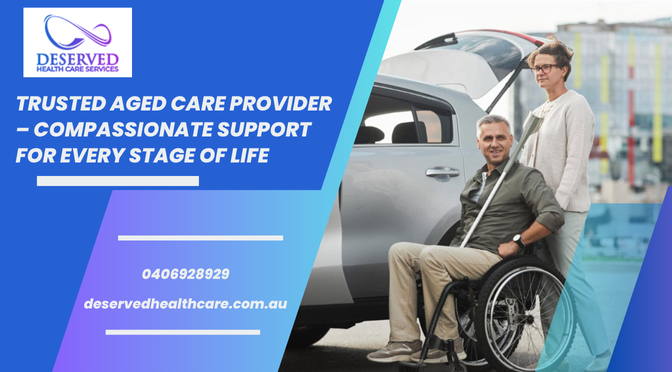How To Choose The Right Aged Care Provider For Your Needs?