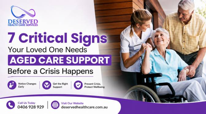 7 Critical Signs Your Loved One Needs Aged Care Support Before a Crisis Happens