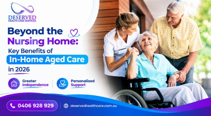 Beyond the Nursing Home: Key Benefits of In-Home Aged Care in 2026